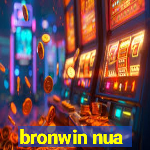 bronwin nua